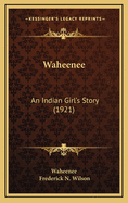 Waheenee: An Indian Girl's Story (1921)