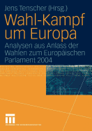 Wahl-Kampf Um Europa: Analysen Aus Anlass Der Wahlen Zum Europaischen Parlament 2004