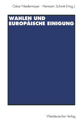 Wahlen Und Europische Einigung - Niedermayer, Oskar (Editor), and Schmitt, Hermann (Editor)