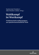 Wahlkampf Ist Wortkampf: Praesidentschaftswahlkampagnen Aus Sprachwissenschaftlicher Sicht