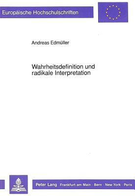 Wahrheitsdefinition und radikale Interpretation - Edm?ller, Andreas