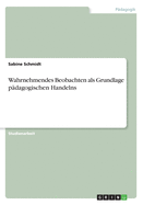 Wahrnehmendes Beobachten als Grundlage pdagogischen Handelns