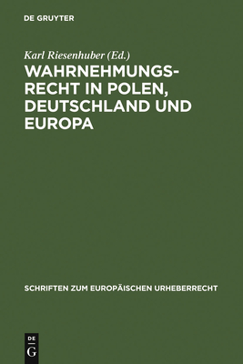 Wahrnehmungsrecht in Polen, Deutschland Und Europa - Riesenhuber, Karl (Editor)