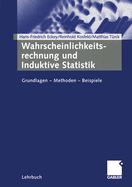 Wahrscheinlichkeitsrechnung Und Induktive Statistik: Grundlagen -- Methoden -- Beispiele