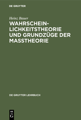 Wahrscheinlichkeitstheorie und Grundzge der Matheorie - Bauer, Heinz