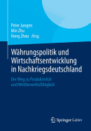 Wahrungspolitik Und Wirtschaftsentwicklung in Nachkriegsdeutschland: Der Weg Zu Produktivitat Und Wettbewerbsfahigkeit