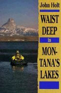 Waist Deep in Montana's Lakes