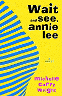 Wait and See, Annie Lee - Wright, Michelle Curry