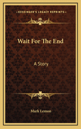 Wait for the End: A Story