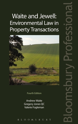 Waite and Jewell: Environmental Law in Property Transactions - Waite, Andrew, and Jones, Gregory, and Fogleman, Valerie