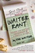 Waiter Rant: Thanks for the Tip--Confessions of a Cynical Waiter - Dublanica, Steve