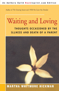 Waiting and Loving: Thoughts Occasioned by the Illness and Death of a Parent
