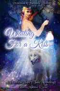 Waiting for a Kiss: A Princess Fairy Tale Anthology