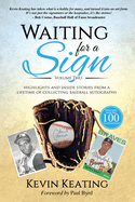 Waiting for a Sign Volume 2: Highlights and Inside Stories from a Lifetime of Collecting Baseball Autographs