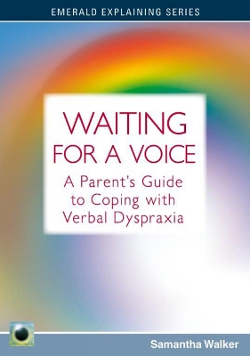 Waiting for a Voice: The Parent's Guide to Coping with Verbal Dyspraxia - Walker, Sam