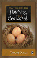 Waiting for the Hatching of a Cockerel (a Neo-Epic Song)
