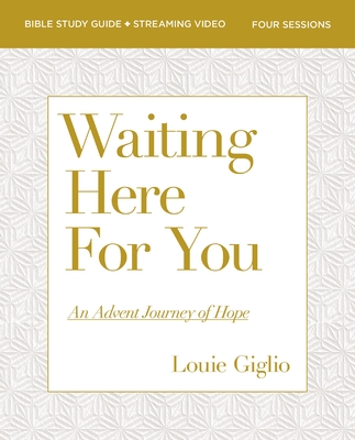 Waiting Here for You Bible Study Guide Plus Streaming Video: An Advent Journey of Hope - Giglio, Louie