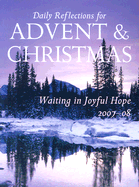 Waiting in Joyful Hope: Daily Reflections for Advent and Christmas 2007-2008 Year A