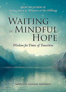 Waiting in Mindful Hope: Wisdom for Times of Transition