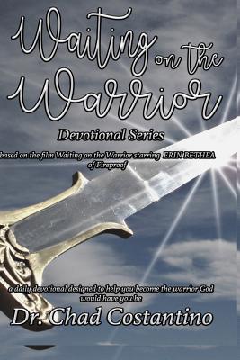 Waiting on the Warrior: A Devotional Series - Costantino, Chad