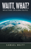 Waitt, What?: Reflections on Global Politics