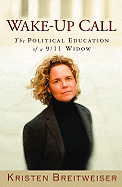 Wake-Up Call: The Political Education of a 9/11 Widow - Breitweiser, Kristen