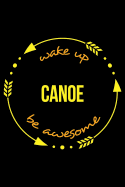 Wake Up Canoe Be Awesome Notebook for a Canoeing Enthusiast, Medium Ruled Journal