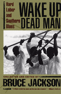 Wake Up Dead Man: Hard Labor and Southern Blues