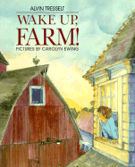 Wake Up, Farm! - Tresselt, Alvin