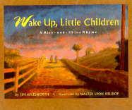 Wake Up, Little Children: A Rise-And-Shine Rhyme - Aylesworth, Jim
