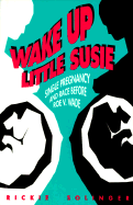 Wake Up Little Susie: Single Pregnancy and Race Before Roe V Wade