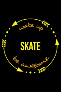 Wake Up Skate Be Awesome Notebook for Roller Skating Lovers, Medium Ruled Journal