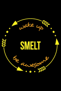 Wake Up Smelt Be Awesome Notebook for a Metal Artisan, Medium Ruled Journal