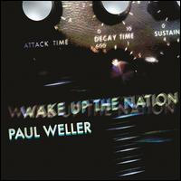 Wake Up the Nation [10th Anniversary Remixed & Remastered Edition] - Paul Weller