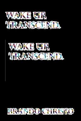 Wake Up. Transcend. - Christo, Brando