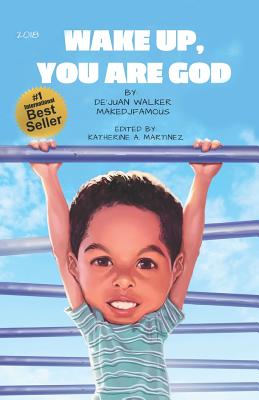 Wake Up, You Are God - Martinez, Katherine A (Editor), and Walker, De'juan