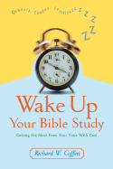 Wake Up Your Bible Study: Getting the Most from Your Time with God