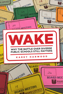 Wake: Why the Battle Over Diverse Public Schools Still Matters
