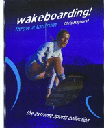 Wakeboarding!: Throw a Tantrum - Hayhurst, Chris