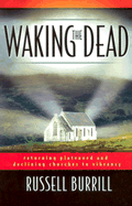 Waking the Dead: Returning Plateaued and Declining Churches to Vibrancy