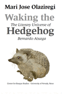 Waking the Hedgehog: The Literary World of Bernardo Atxaga