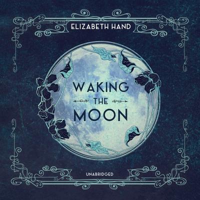 Waking the Moon - Hand, Elizabeth, and Monda, Carol (Read by)