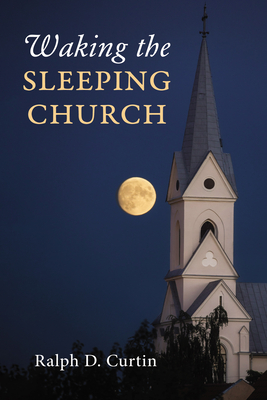 Waking the Sleeping Church - Curtin, Ralph D