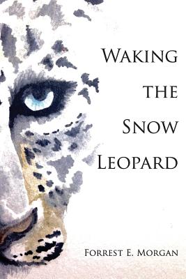 Waking the Snow Leopard - Morgan, Forrest E