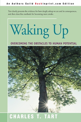 Waking Up: Overcoming the Obstacles to Human Potential - Tart, Charles T