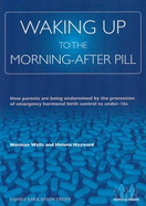 Waking Up to the Morning-after Pill: How Parents are Being Undermined by the Promotion of Emergency Hormonal Birth Control to Under-16s