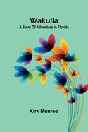 Wakulla: a story of adventure in Florida