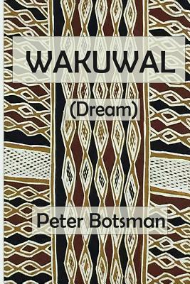 Wakuwal: (Dream) - Botsman, Peter