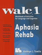 Walc 1 Aphasia Rehab: Workbook of Activities for Language and Cognition