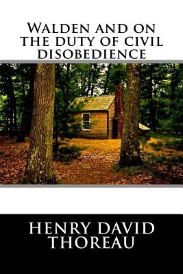 Walden and on the Duty of Civil Disobedience - Thoreau, Henry David